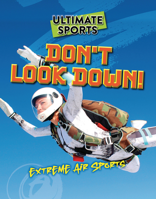 Don't Look Down!: Extreme Air Sports - Eason, Sarah