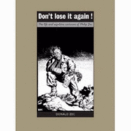 Don't Lose it Again!: The Life and Wartime Cartoons of Philip Zec - Zec, Donald