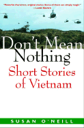 Don't Mean Nothing: Short Stories of Vietnam - O'Neill, Susan