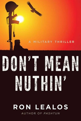 Don't Mean Nuthin': A Military Thriller - Lealos, Ron