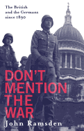 Don't Mention the War: The British and the Germans Since 1890