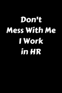 Don't Mess with Me I Work in HR
