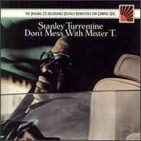 Don't Mess with Mister T. - Stanley Turrentine