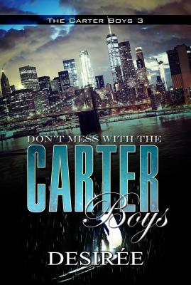 Don't Mess with the Carter Boys - Desire