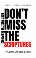 Don't Miss the Scriptures: Finding God's Word in the News Cycle