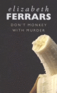 Don't Monkey with Murder - Ferrars, Elizabeth