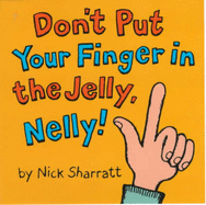 Don't Put Your Finger in the Jelly Nelly - Sharratt, Nick