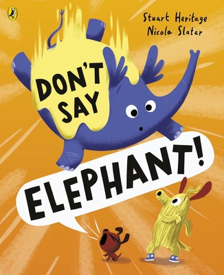 Don't Say Elephant!: Discover the hilariously silly picture book - Heritage, Stuart