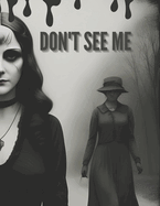 Don't See Me Book: Horror Story OF Sarah SH SH SH... Don't Read Me
