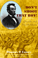 Don't Shoot That Boy!: Amraham Lincoln and Military Justice