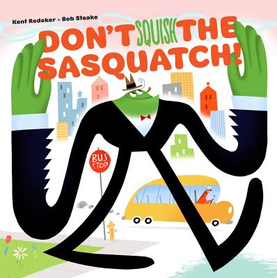 Don't Squish the Sasquatch! - Redeker, Kent