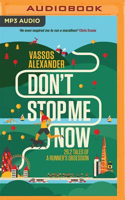 Don't Stop Me Now: 26.2 Tales of a Runner's Obsession - Alexander, Vassos (Read by)