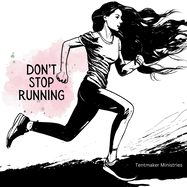 Don't stop running: You have a destination, don't stop.