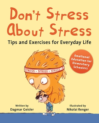 Don't Stress about Stress: Tips and Exercises for Everyday Life - Geisler, Dagmar, and Berasaluce, Andy Jones (Translated by)