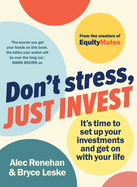 Don't Stress, Just Invest: It's time to set up your investments and get on with your life