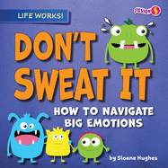 Don't Sweat It: How to Navigate Big Emotions