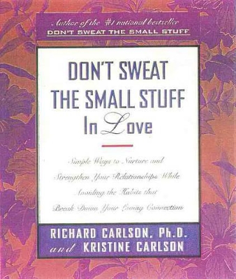 Don't Sweat The Small Stuff In Love - Carlson, Richard