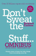 Don't Sweat the Small Stuff... Omnibus: Comprises of Don't Sweat the Small Stuff, Don't Sweat the Small Stuff at Work, Don't Sweat the Small Stuff about Money