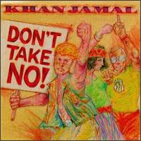 Don't Take No - Khan Jamal