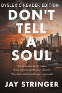 Don't Tell A Soul: Dyslexic Reader Edition