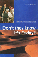 Don't They Know it's Friday?: Cross Cultural Considerations for Business and Life in the Gulf