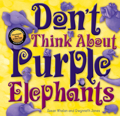 Don't Think about Purple Elephants - Whelan, Susan