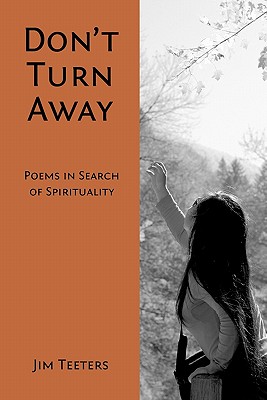 Don't Turn Away: Poems in Search of Spirituality - Teeters, Jim