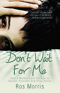 Don't Wait for Me: How a Mother Lost her Son to Bipolar Disorder and Drug Abuse