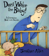 Don't Wake the Baby!: An Interactive Book with Sounds