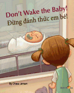 Don't Wake the Baby!: Ng Anh Th C Em Be!: Babl Children's Books in Vietnamese and English