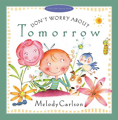 Don't Worry about Tomorrow - Carlson, Melody