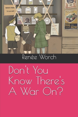 Don't You Know There's A War On? - Steinberg, Paul (Editor), and Worch, J Hershy, and Worch, Salome (Illustrator)