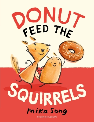 Donut Feed the Squirrels: Book One of the Norma and Belly Series - Song, Mika