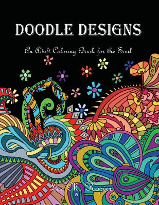 Doodle Designs: An Adult Coloring Book - Kozier, Lee M