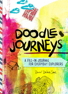 Doodle Journeys: A Fill-In Journal for Everyday Explorers
