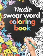 Doodle swear word coloring book: cuss word - stress relieving - gag gift - funny gift - gift idea -