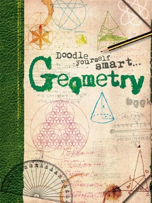 Doodle Yourself Smart... Geometry: Over 100 Doodles and Problems to Solve! - Newland, Sonya