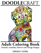Doodlecraft Adult Coloring Book: Animals, Mandalas, Flowers and Vintage Designs for Stress Relieving and Relaxation.