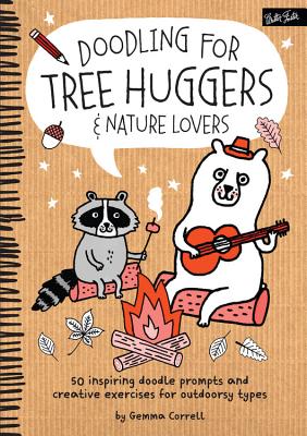 Doodling for Tree Huggers & Nature Lovers: 50 Inspiring Doodle Prompts and Creative Exercises for Outdoorsy Types - Correll, Gemma