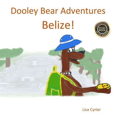 Dooley Bear Adventures Belize! - Cyrier, Lisa
