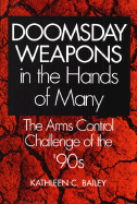 Doomsday Weapons in the Hands of Many: The Arms Control Challenge of the '90s