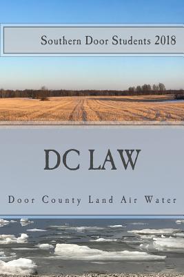 Door County Land Air Water: Environmental Issues in Door County - Englebert, Grace (Editor), and Dufek, Deseree (Editor), and Kohler, Zoey (Editor)