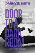 Door to a Dark Room: A Dickie Floyd Detective Novel