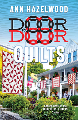 Door to Door Quilts: Second Novel in the Door County Quilts Series - Hazelwood, Ann