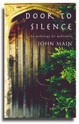 Door to Silence: An Anthology for Meditation - Main, John