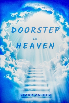 Doorstep To Heaven - Farmer, Deborah Kiriluk, and Valdez, Starr