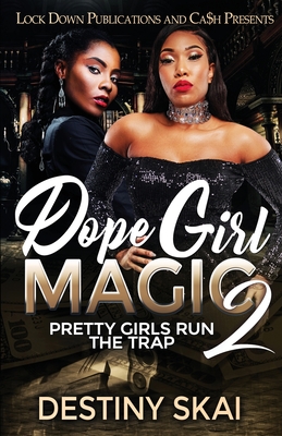 Dope Girl Magic 2: Pretty Girls Run the Trap - Skai, Destiny