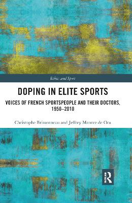 Doping in Elite Sports: Voices of French Sportspeople and Their Doctors, 1950-2010 - Brissonneau, Christophe, and de Oca, Jeffrey Montez