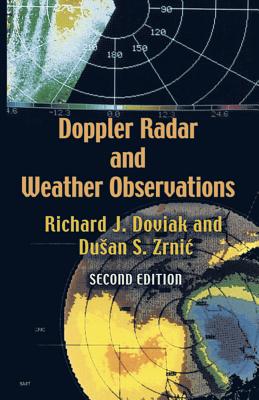 Doppler Radar and Weather Observations: Second Edition - Doviak, Richard J, and Zrnic, Dusan S