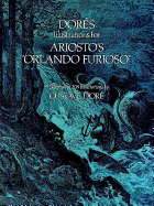 Dor?'s Illustrations: For Ariosto's Orlando Furioso - a Selection of 208 Illustrations